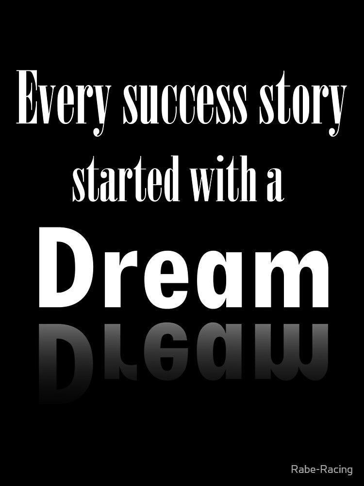 Every success story starts with a dream by Rabe-Racing T-Shirts, Hoodie, Sweatshirt | BlankRebels.com (Image 3)