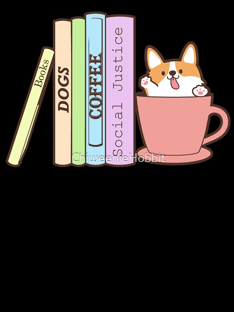 Books, Dogs, Coffee, & Social Justice Cute Corgi by ChiweenieHobbit T-Shirts, Hoodie, Sweatshirt | BlankRebels.com (Image 3)