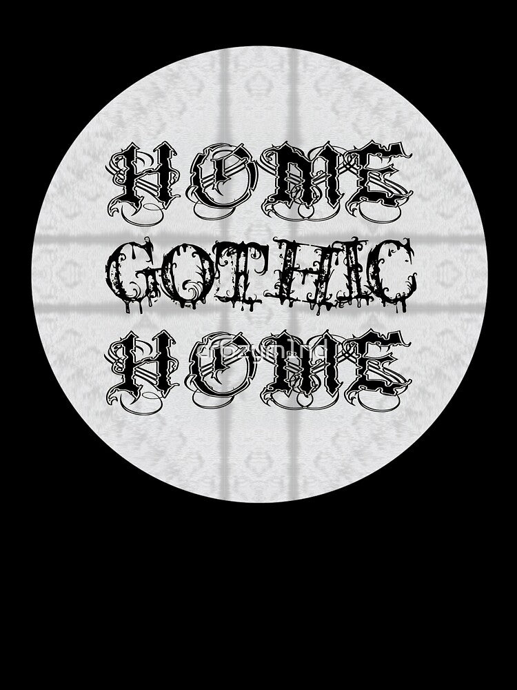 Home Gothic Home – Symmetrical Gothic Quote Art by cr6zym1nd T-Shirts, Hoodie, Sweatshirt | BlankRebels.com (Image 3)