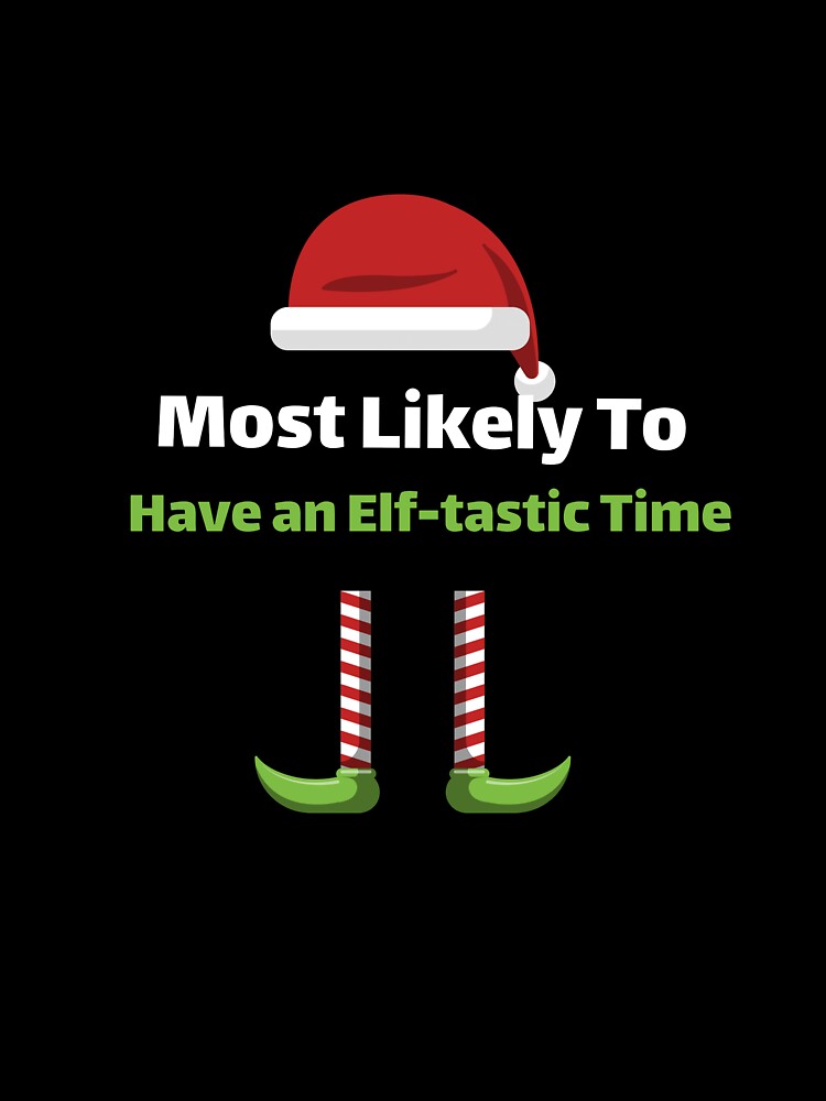 Most Likely To Have an Elf-tastic Time by ArtitudePrintLb T-Shirts, Hoodie, Sweatshirt | BlankRebels.com (Image 3)