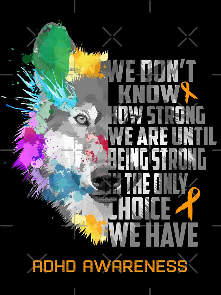 ADHD Awareness, We Do Not Know How Strong We Are Until Being Strong In The Only Choice We Have by KatMercerr... (Image 3)