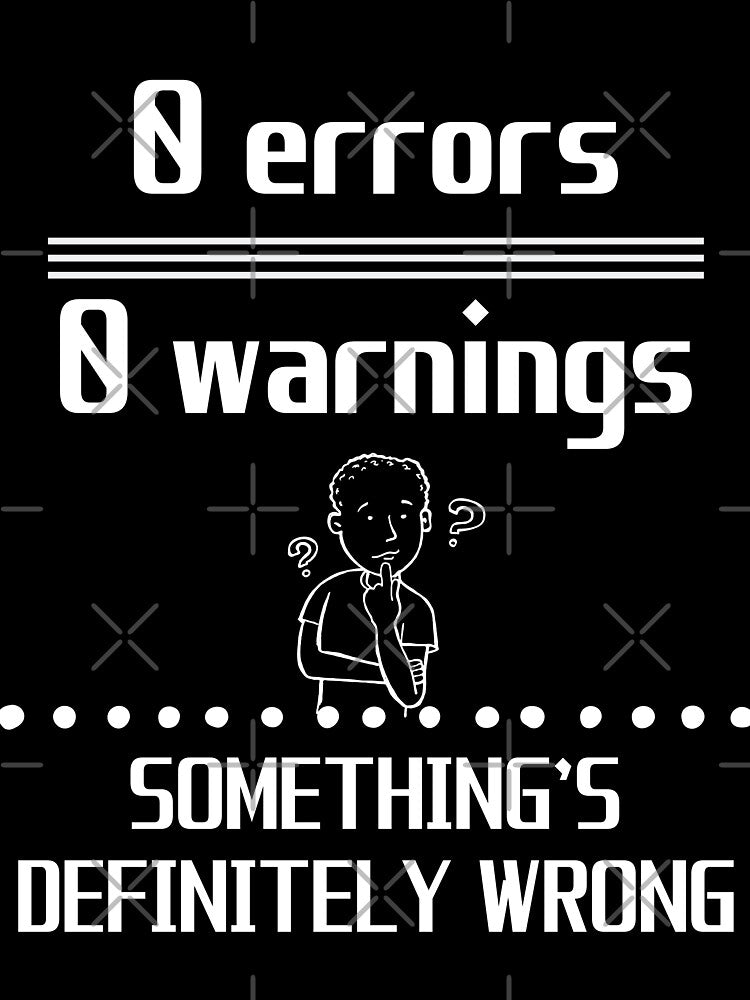 0 Errors, 0 Warning, Something Definitely Wrong Question - Funny Programming by Programming Jokes T-Shirts,... (Image 3)