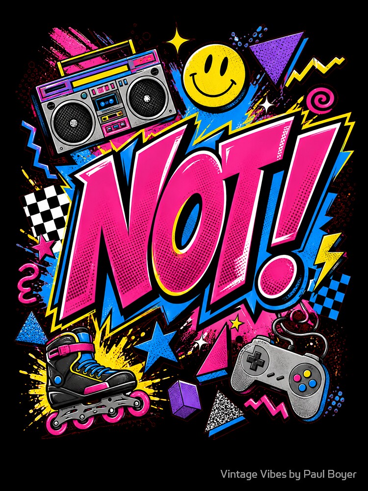 Not! - Retro 90s Throwback by Vintage Vibes by Paul Boyer