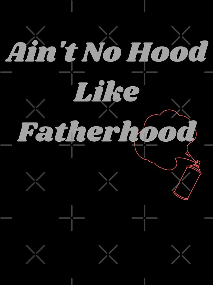 Ain't no hood like fatherhood by Felicity-K T-Shirts, Hoodie, Sweatshirt | BlankRebels.com (Image 3)