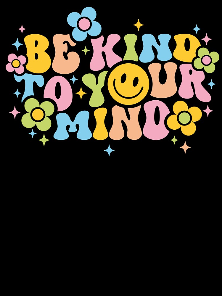 Be Kind To Your Mind by Happiness Shop T-Shirts, Hoodie, Sweatshirt | BlankRebels.com (Image 3)