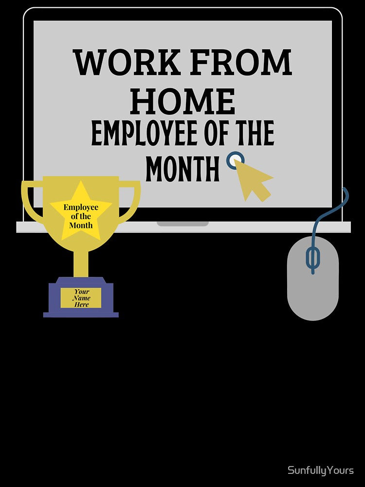 Work from home employee of the month by SunfullyYours T-Shirts, Hoodie, Sweatshirt | BlankRebels.com (Image 3)