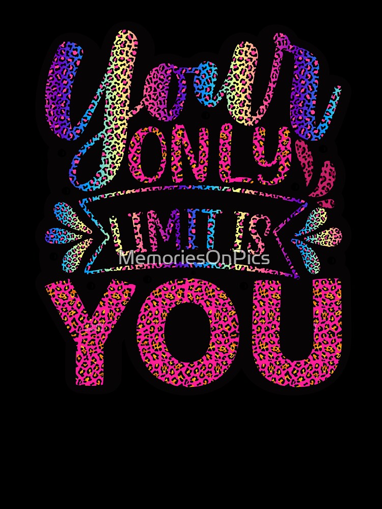 Your Only Limit Is You by MemoriesOnPics T-Shirts, Hoodie, Sweatshirt | BlankRebels.com (Image 3)