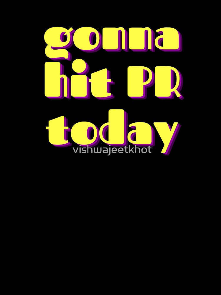 gonna hit PR today by vishwajeetkhot T-Shirts, Hoodie, Sweatshirt | BlankRebels.com (Image 3)