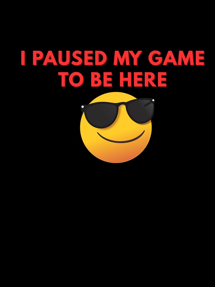 I paused my game to be here by Rasheedaholik T-Shirts, Hoodie, Sweatshirt | BlankRebels.com (Image 3)