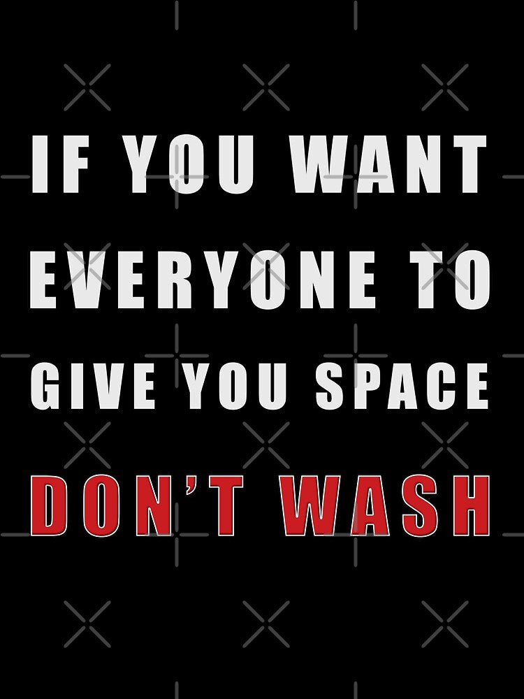 Funny social distancing or introvert quote "Don't Wash" by LindaCooke