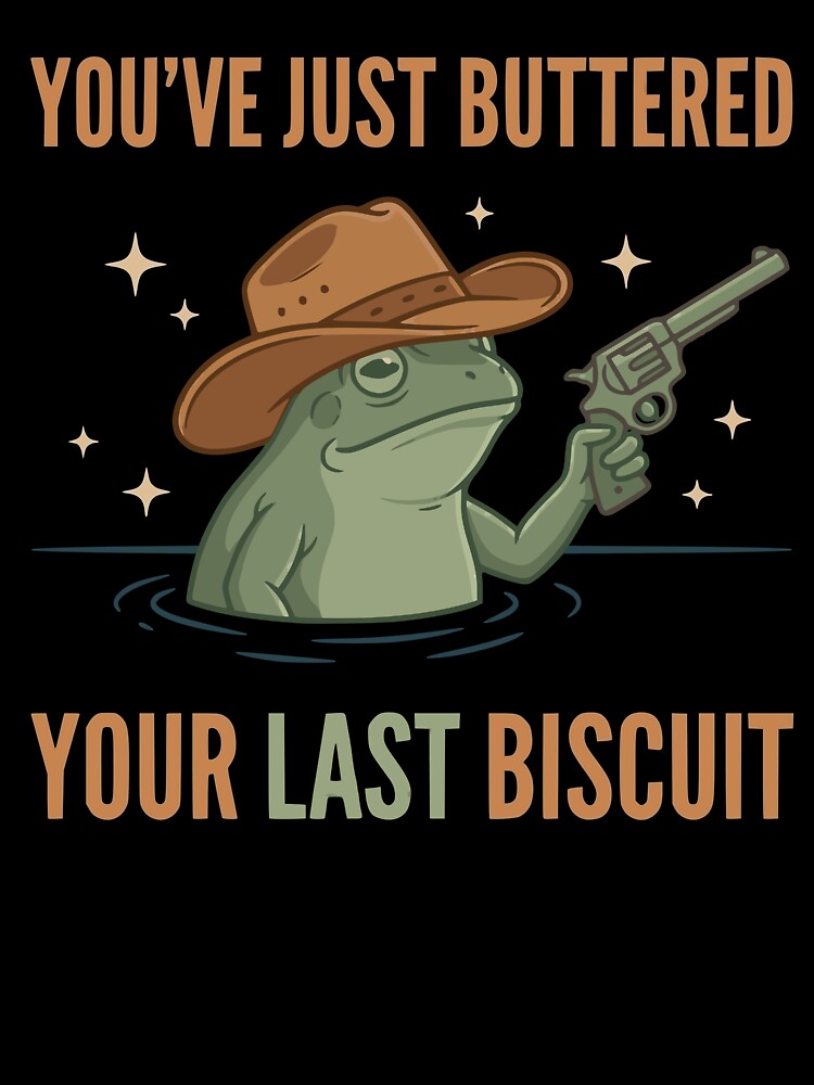 You’ve Just Buttered Your Last Biscuit by turkey1200 T-Shirts, Hoodie, Sweatshirt | BlankRebels.com (Image 3)