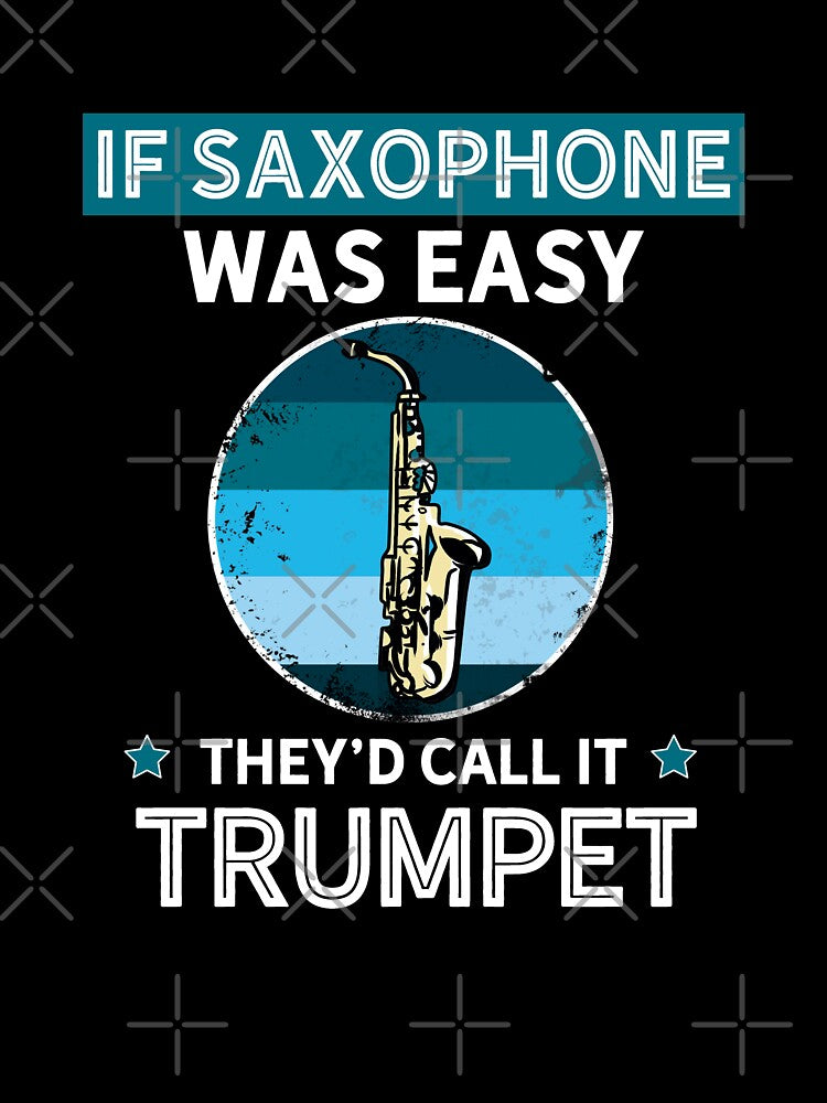 If Saxophone Was Easy They'd Call It Trumpet, Vintage Retro Gift for Saxophone Player by fatamyfan1 T-Shirts,... (Image 3)