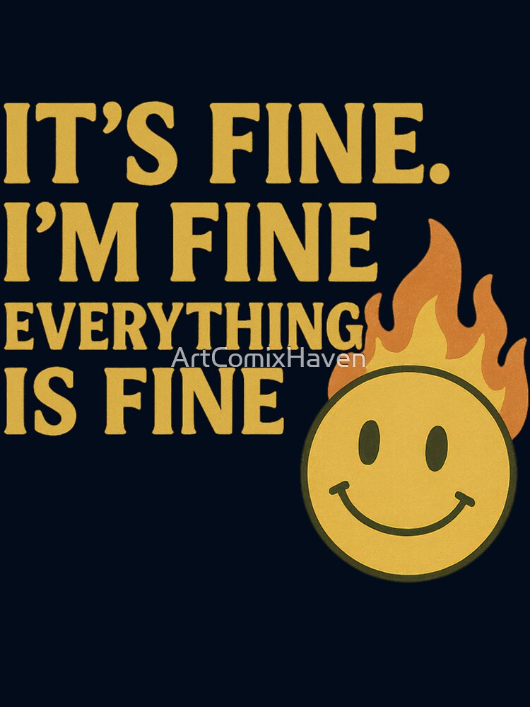 Funny Burning Smiley Everything Is Fine by ArtComixHaven T-Shirts, Hoodie, Sweatshirt | BlankRebels.com (Image 2)