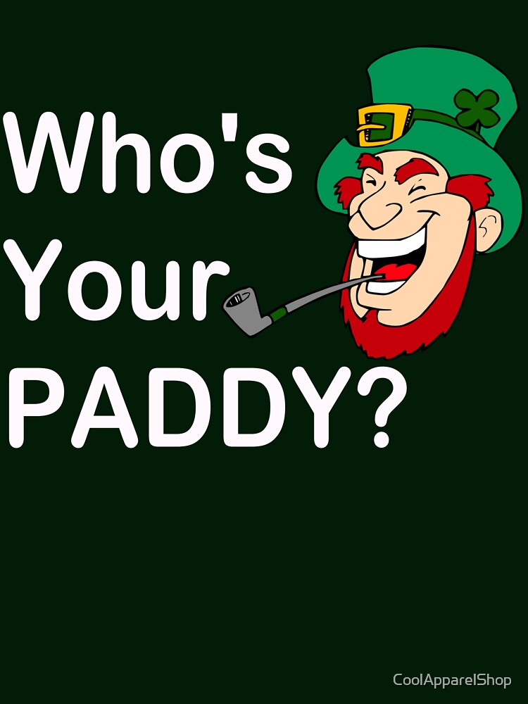Whos Your Paddy. Happy St Patricks Day by CoolApparelShop T-Shirts, Hoodie, Sweatshirt | BlankRebels.com (Image 3)