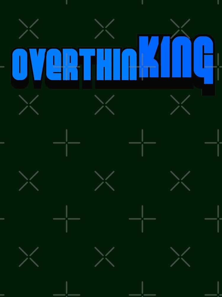 OverthinKING by trendo T-Shirts, Hoodie, Sweatshirt | BlankRebels.com (Image 3)
