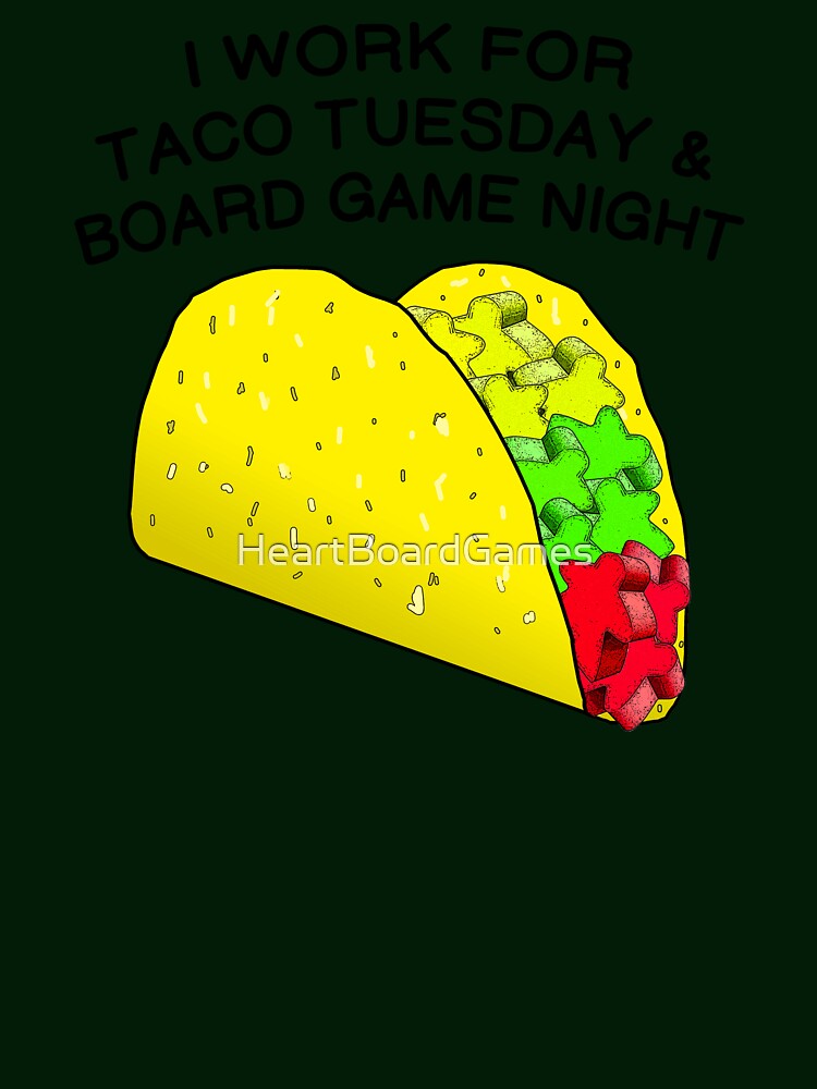 I work for taco tuesday and board game night by HeartBoardGames T-Shirts, Hoodie, Sweatshirt | BlankRebels.com (Image 3)