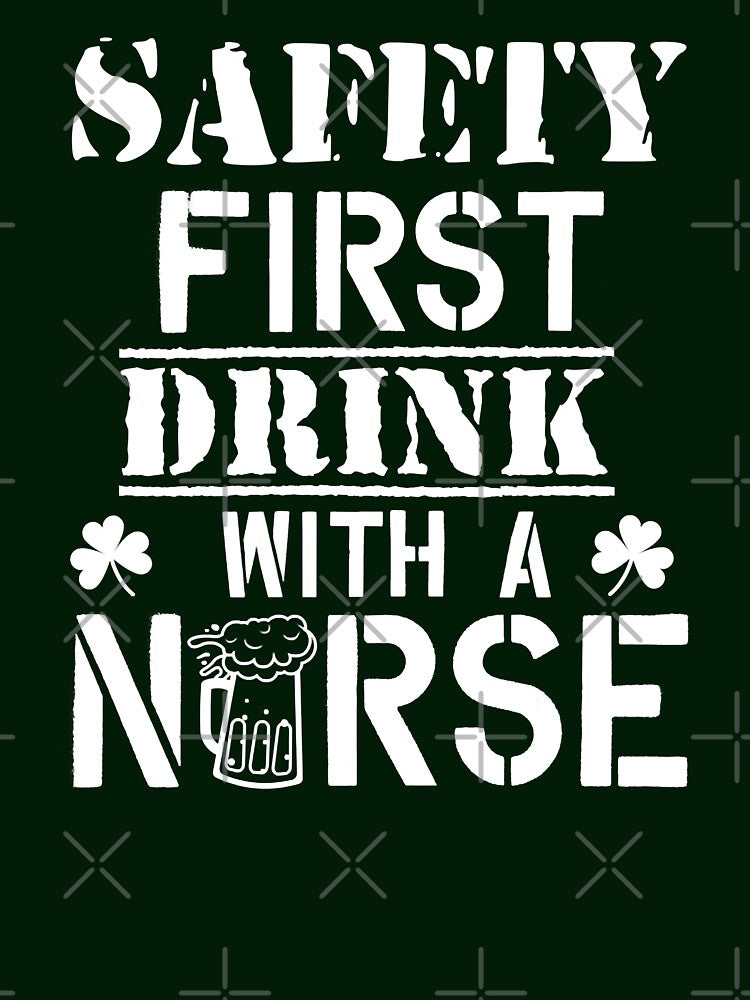 Safety First Drink With A Nurse Beer Lovers St Patrick's Day by GardNewerd T-Shirts, Hoodie, Sweatshirt (Image 3)