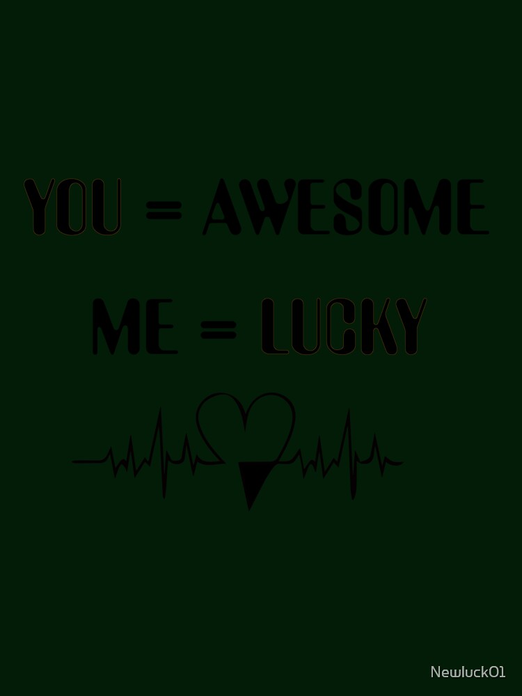 you = Awesome,me = lucky by Newluck01 T-Shirts, Hoodie, Sweatshirt | BlankRebels.com (Image 3)