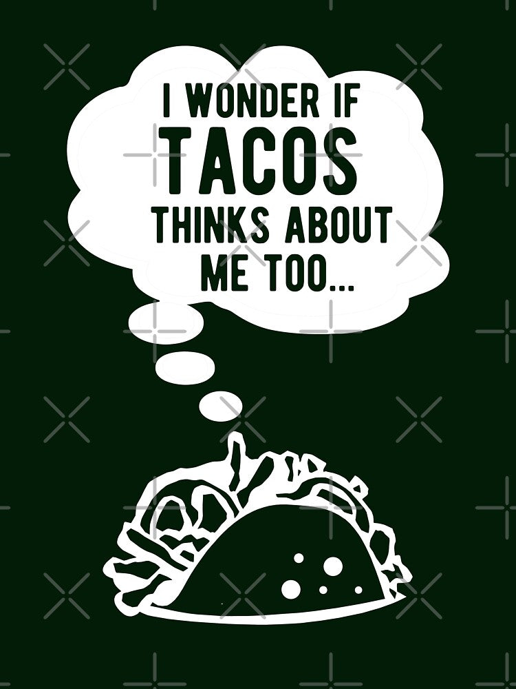 I wonder if tacos thinks about me too by goodtogotees T-Shirts, Hoodie, Sweatshirt | BlankRebels.com (Image 3)