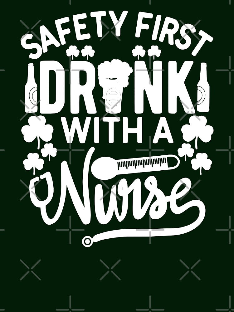 Safety First Drink With A Nurse St Patrick Day by GardNewerd T-Shirts, Hoodie, Sweatshirt | BlankRebels.com (Image 3)