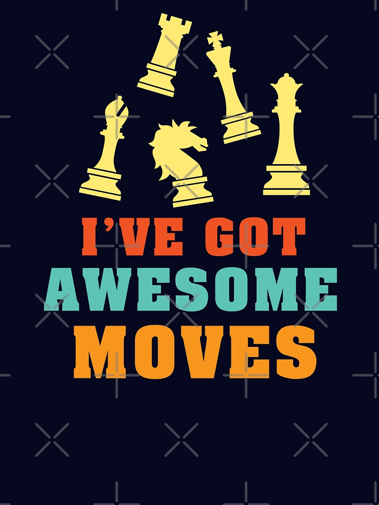 I've Got Awesome Moves - Chess by S Cube Design T-Shirts, Hoodie, Sweatshirt | BlankRebels.com (Image 3)