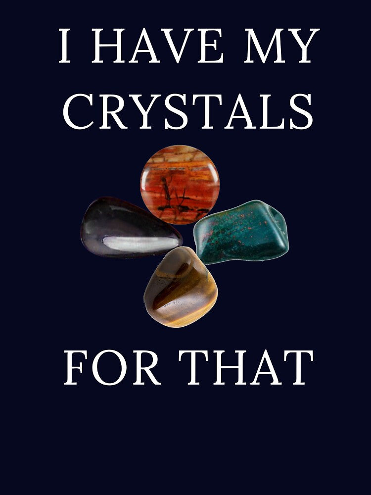 I Have My Crystals For Manifesting Protection Gem Power Tee by Klimentina