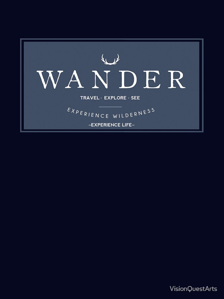 Wander.  Travel - Explore - See. Experience Wilderness. Experience Life. by VisionQuestArts T-Shirts, Hoodie,... (Image 3)