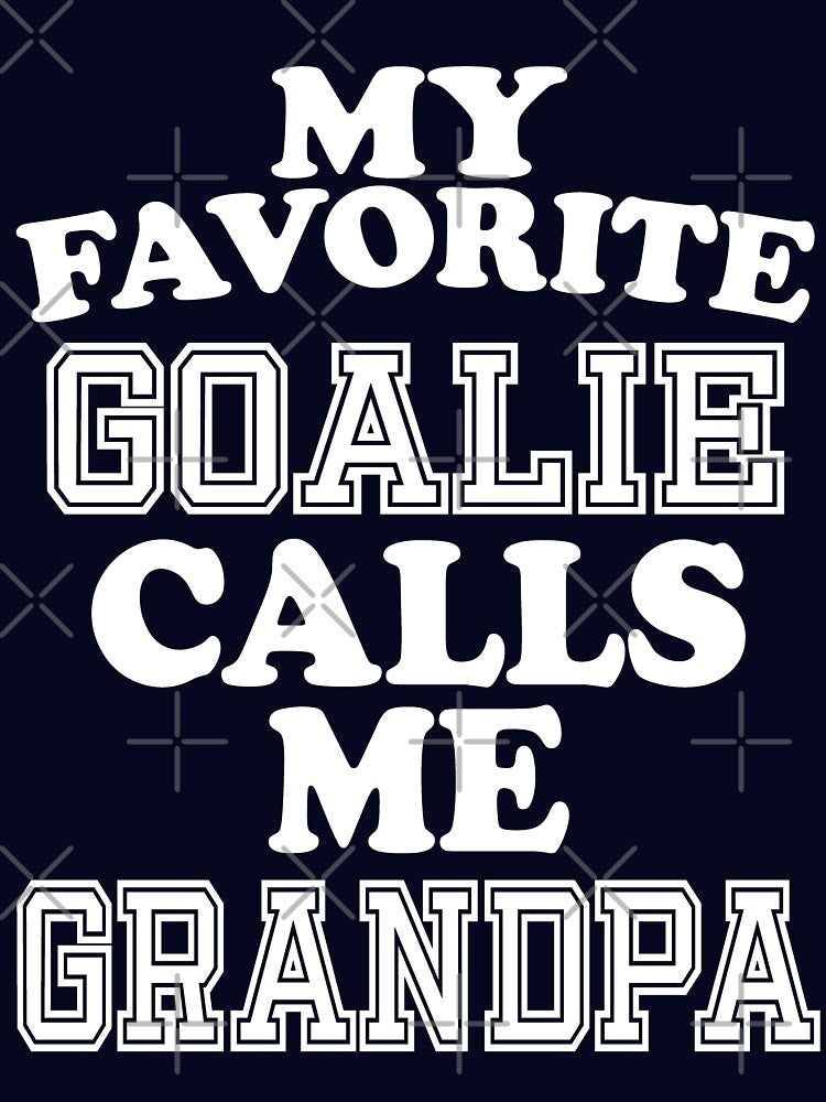 My Favorite Goalie Calls Me Grandpa Grand Father Soccer Hockey Sport T-Shirt Cute Funny Gift For Grand Parents Grandparents Day Color T Shirt by arcadetoystore