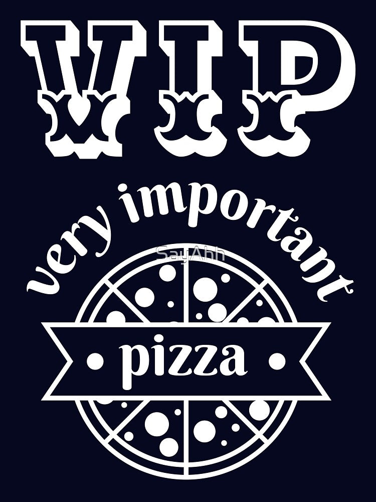 VIP - Very Important Pizza by SayAhh T-Shirts, Hoodie, Sweatshirt | BlankRebels.com (Image 3)