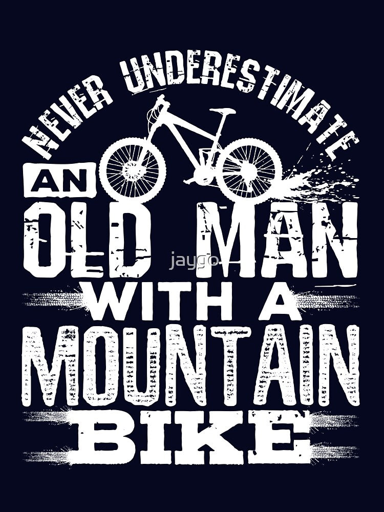 Never Underestimate An Old Man With A Mountain Bike by jaygo T-Shirts, Hoodie, Sweatshirt | BlankRebels.com (Image 3)