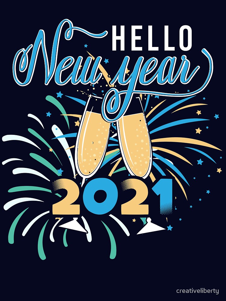 Hello New Year 2021 by creativeliberty T-Shirts, Hoodie, Sweatshirt | BlankRebels.com (Image 3)