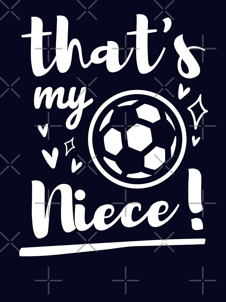 Thats My Niece Soccer, Soccer Aunt, Soccer Uncle, Cheer Football Girl by singRsong