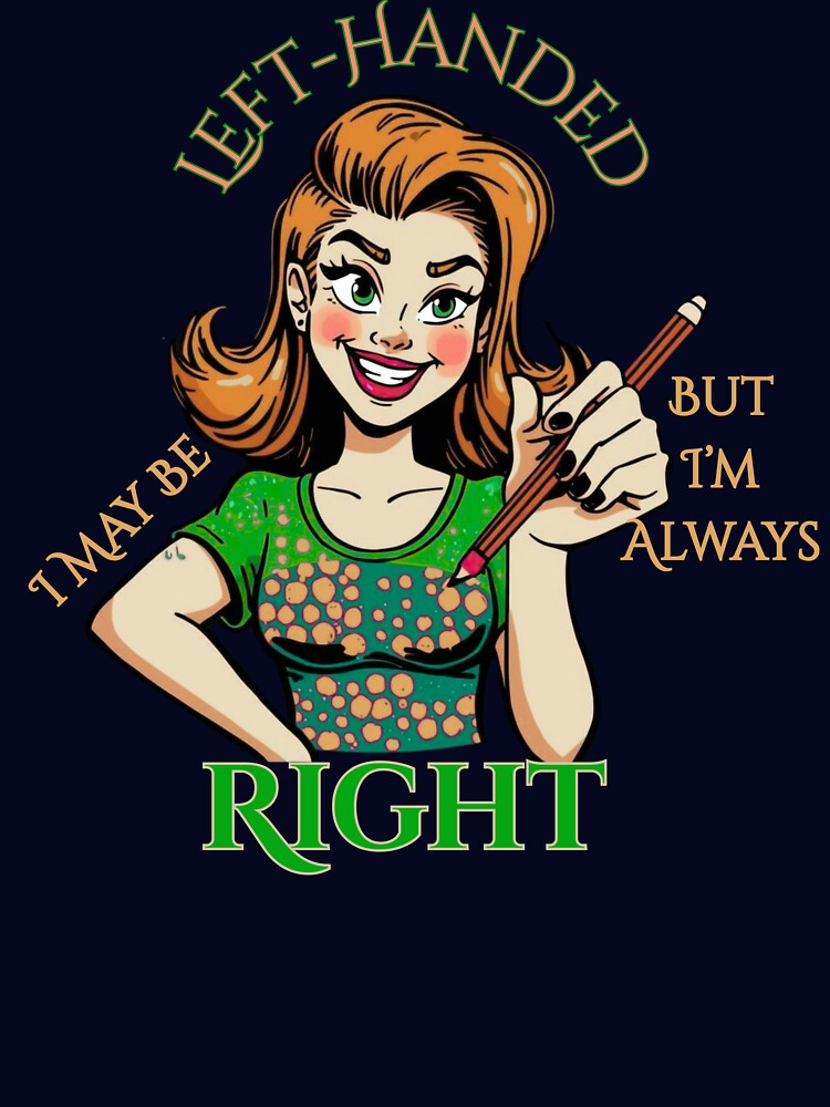 Strong left-handed woman. I May Be Left-Handed But I’m Always Right, Funny Left-Handed Slogan. by Creative-Sanc... (Image 3)