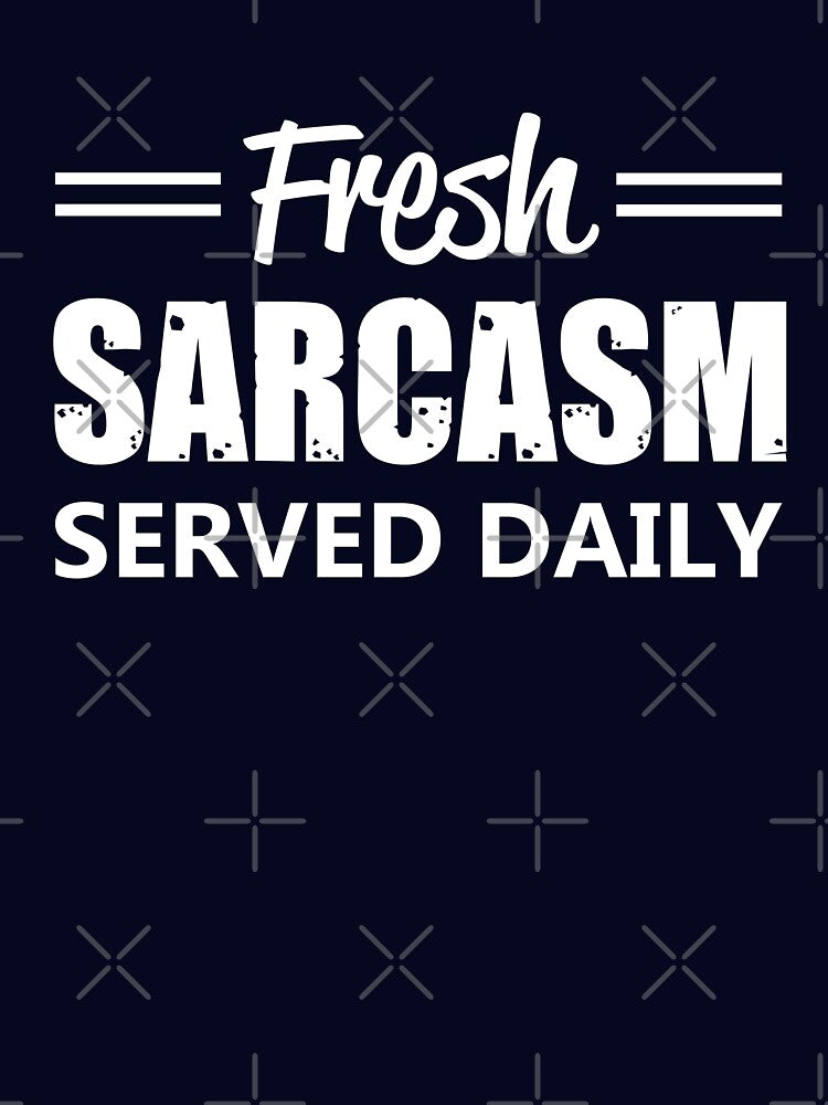 Fresh Sarcasm served daily by goodtogotees T-Shirts, Hoodie, Sweatshirt | BlankRebels.com (Image 3)