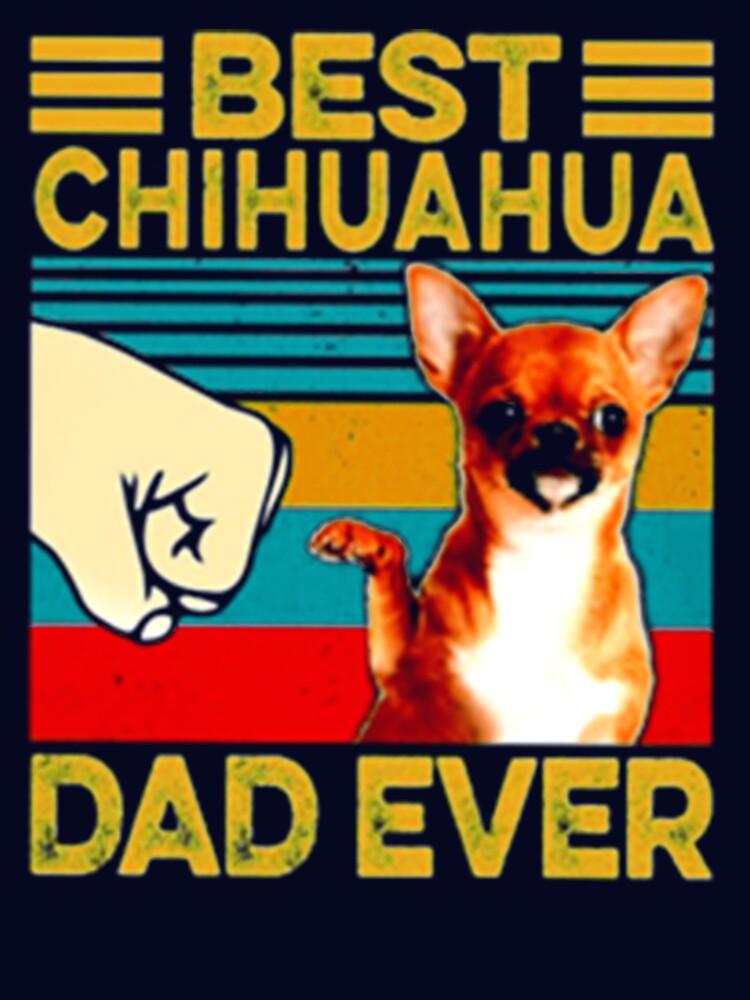 Vintage best Chihuahua dad ever Shirt by RithaMatch