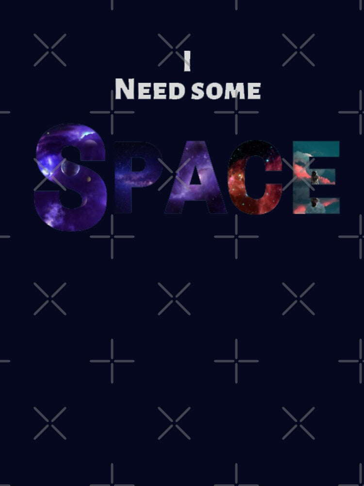 I Need Some Space T-Shirts, Hoodie, Sweatshirt