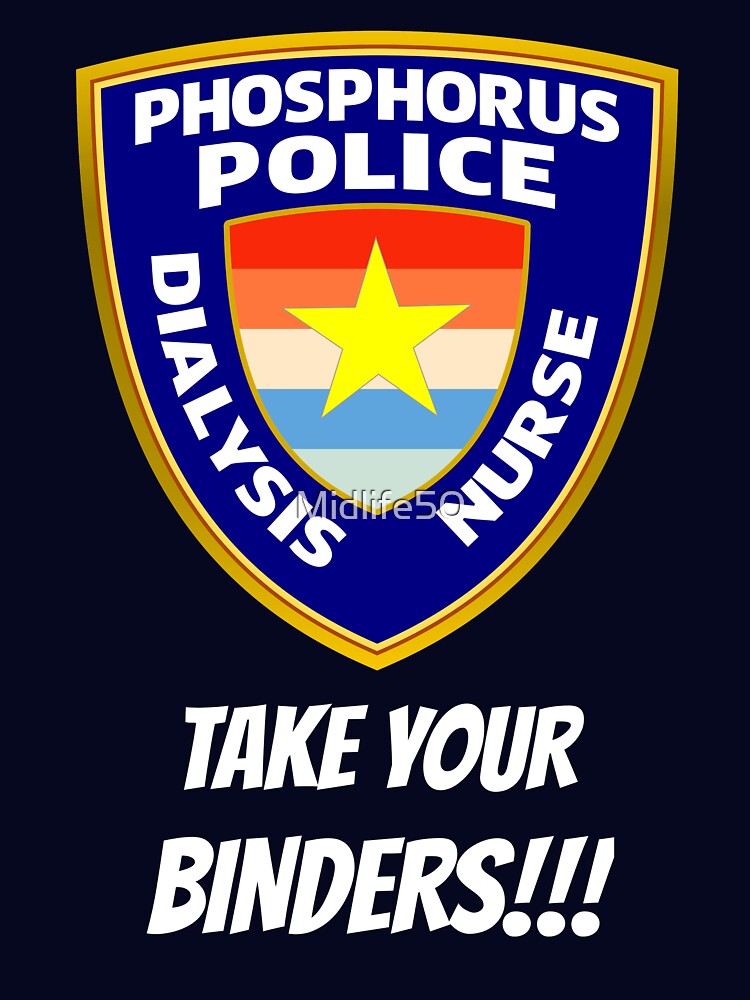 Dialysis Nurse Phosphorus Police by Midlife50 T-Shirts, Hoodie, Sweatshirt | BlankRebels.com (Image 3)