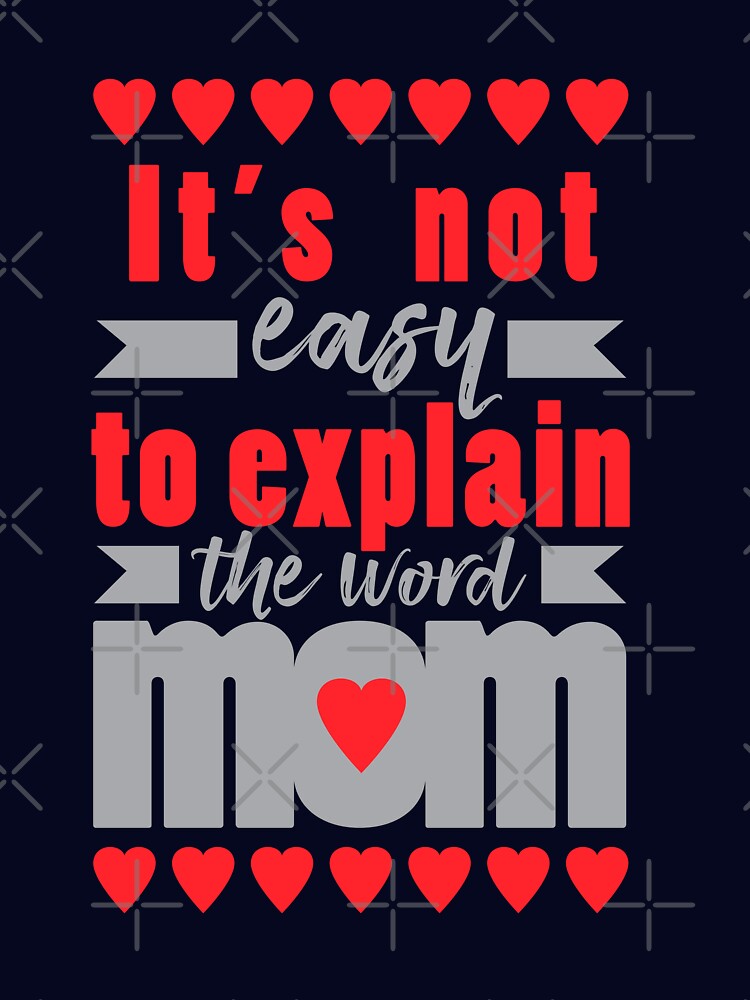 It is not easy to explain the word Mom New Trend Design by Raju-Creative T-Shirts, Hoodie, Sweatshirt (Image 3)