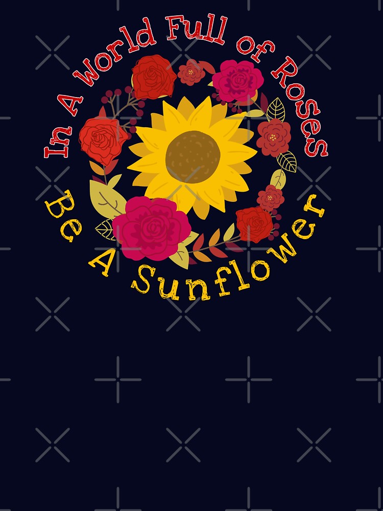 In A World Full of Roses Be A Sunflower Circular by SYNTASTIC T-Shirts, Hoodie, Sweatshirt | BlankRebels.com (Image 3)