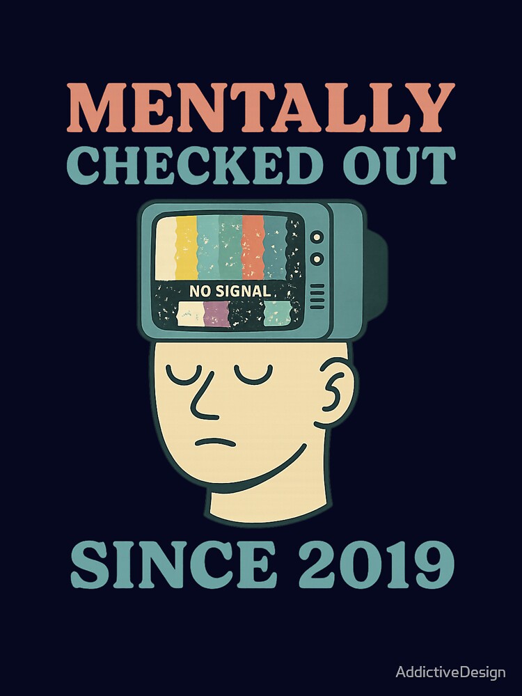 Mentally Checked Out Since 2019 – Funny No Signal TV Head Design by AddictiveDesign T-Shirts, Hoodie, Sweatshirt (Image 3)