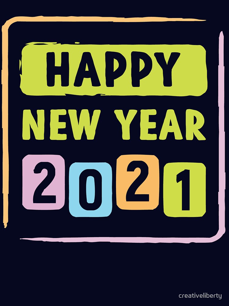 Happy New Year 2021 by creativeliberty T-Shirts, Hoodie, Sweatshirt | BlankRebels.com (Image 3)