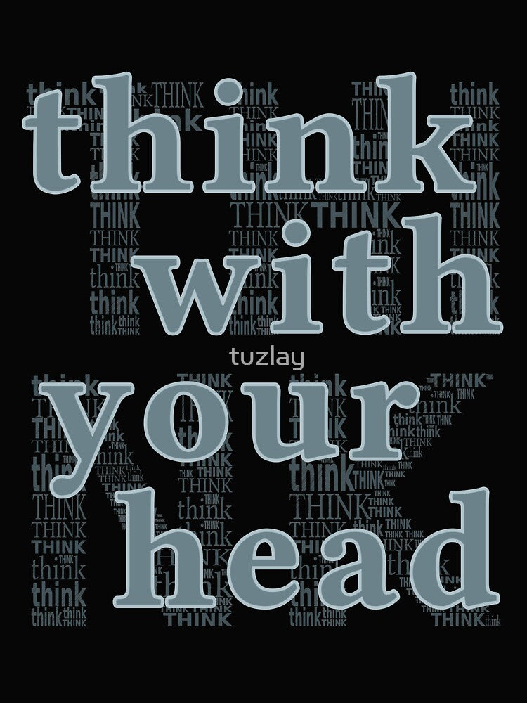 think with youe head (text) by tuzlay T-Shirts, Hoodie, Sweatshirt | BlankRebels.com (Image 2)
