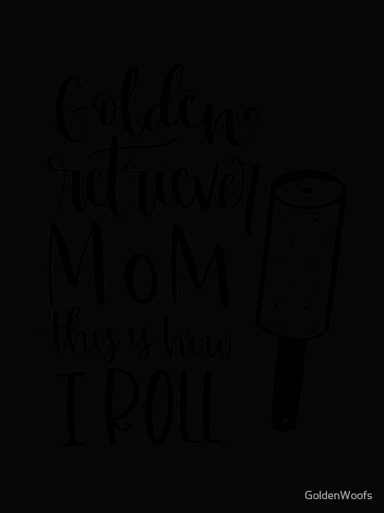 Golden Retriever Mom This Is How I Roll by GoldenWoofs T-Shirts, Hoodie, Sweatshirt | BlankRebels.com (Image 2)