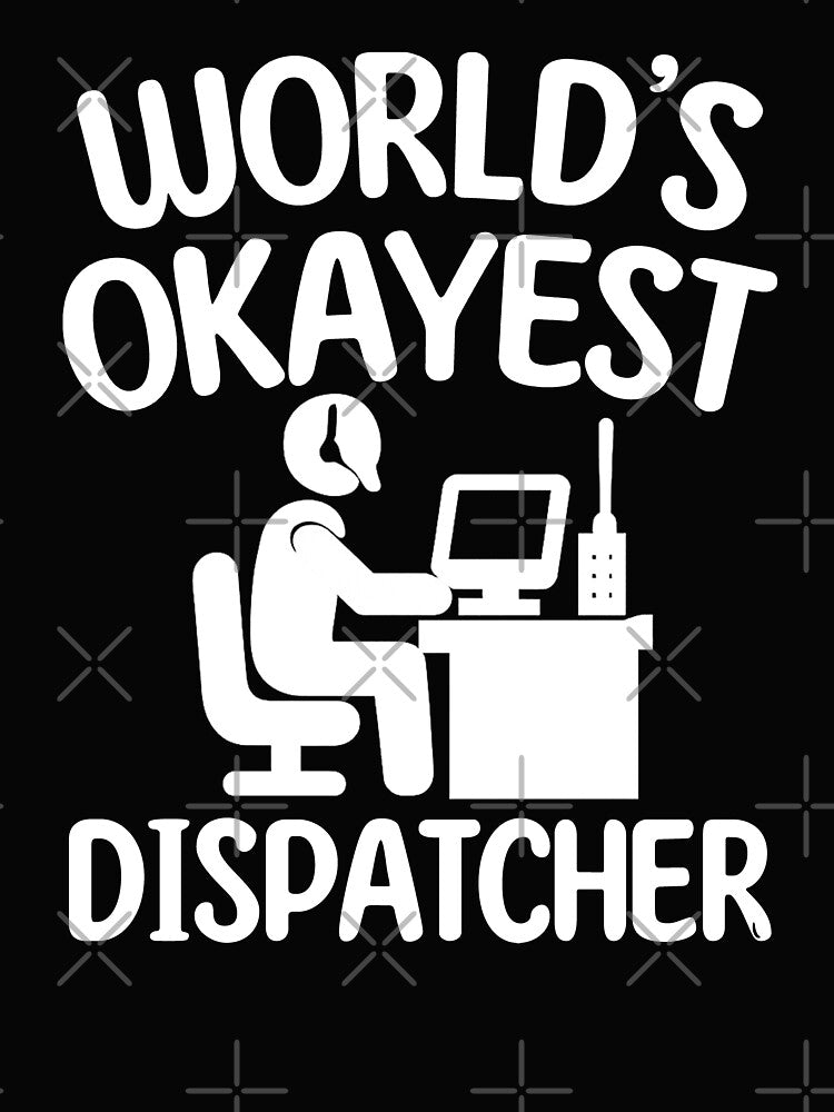 World’s Okayest Dispatcher.  Funny Work Quote Design by DesignHouse07