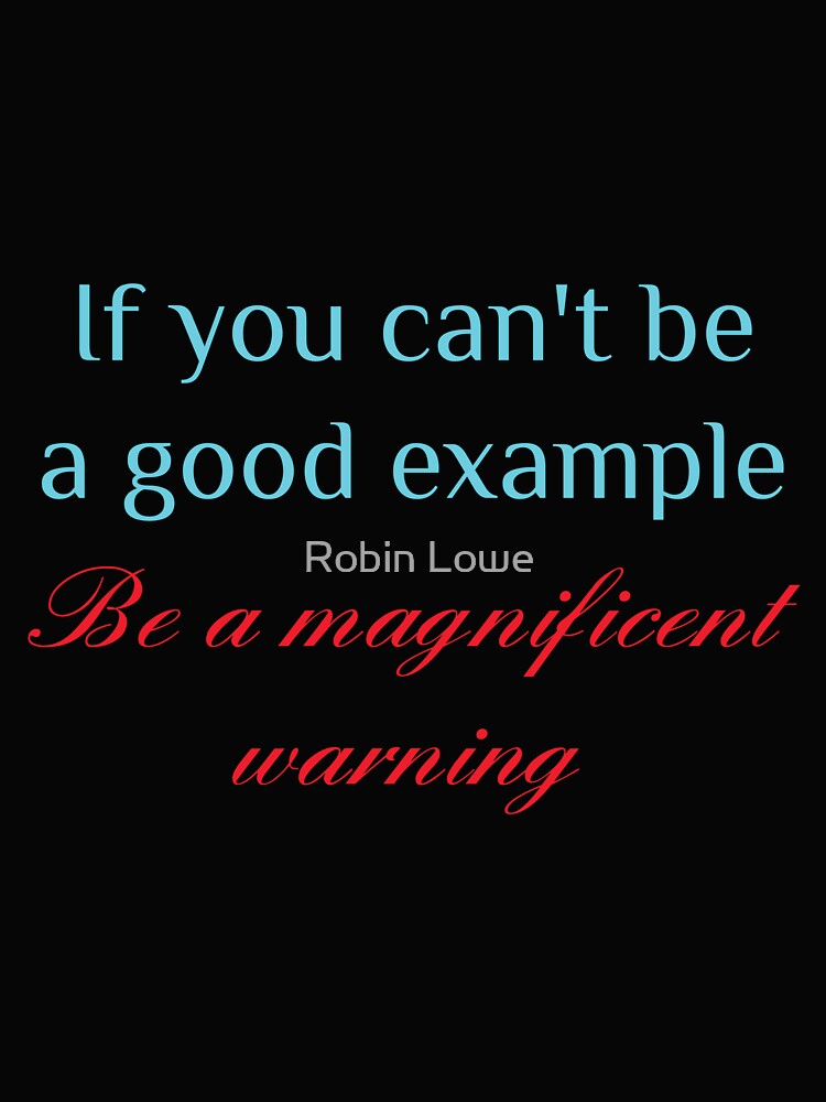 If you can't be a good example be a magnificent warning by Skyeleigh and Spideough T-Shirts, Hoodie, Sweatshirt (Image 2)