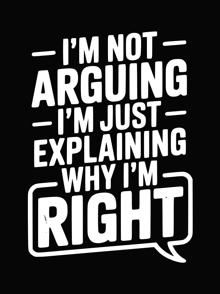 I’m Not Arguing I’m Just Explaining Why I’m Right by Frank Ring