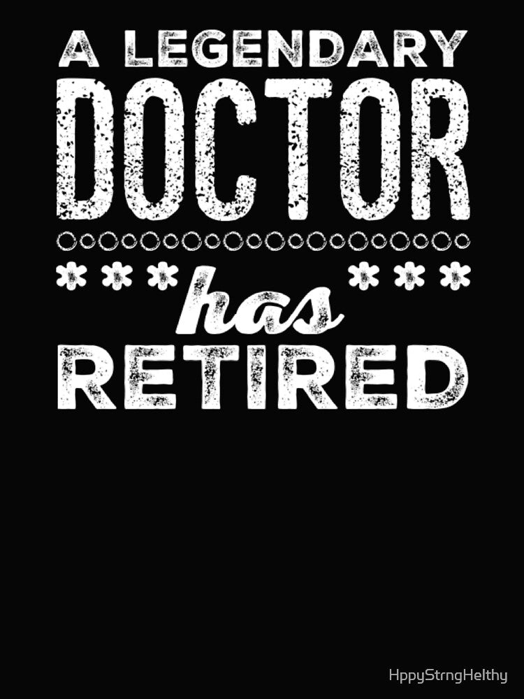A Legendary Doctor Has Retired White Font by HppyStrngHelthy T-Shirts, Hoodie, Sweatshirt | BlankRebels.com (Image 2)