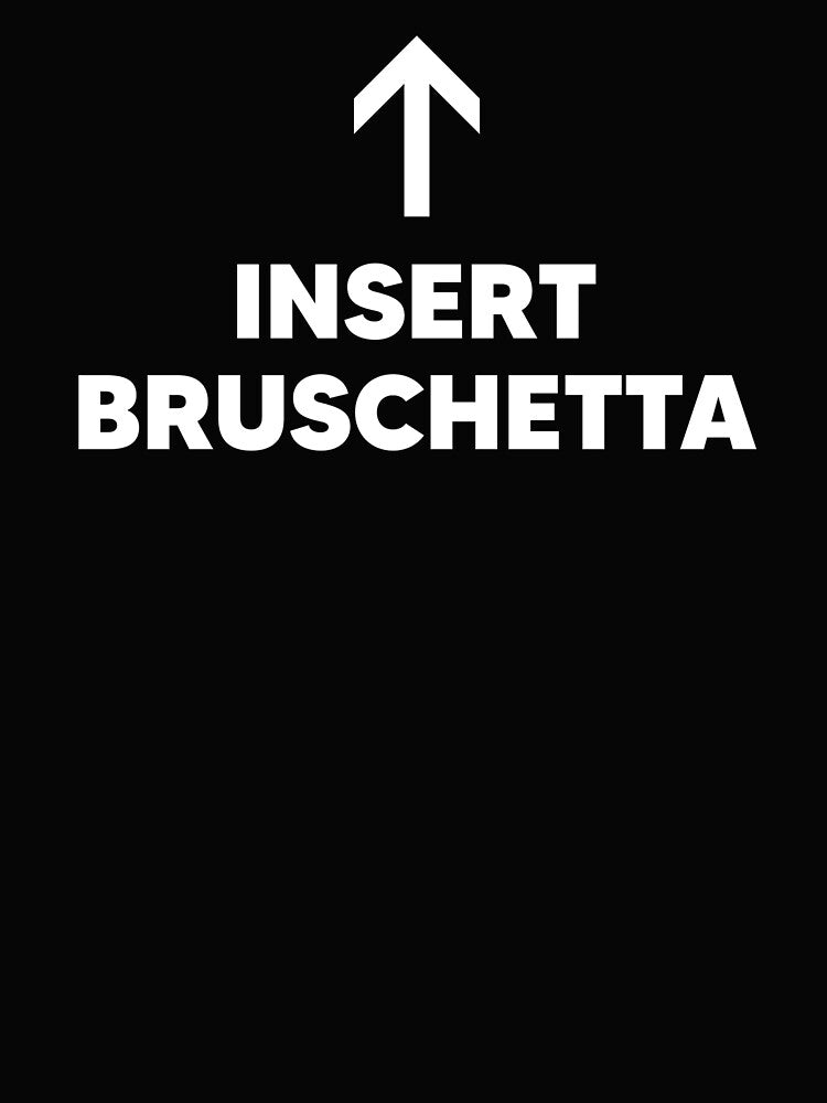 Insert Bruschetta by The Junto Shop T-Shirts, Hoodie, Sweatshirt | BlankRebels.com (Image 2)