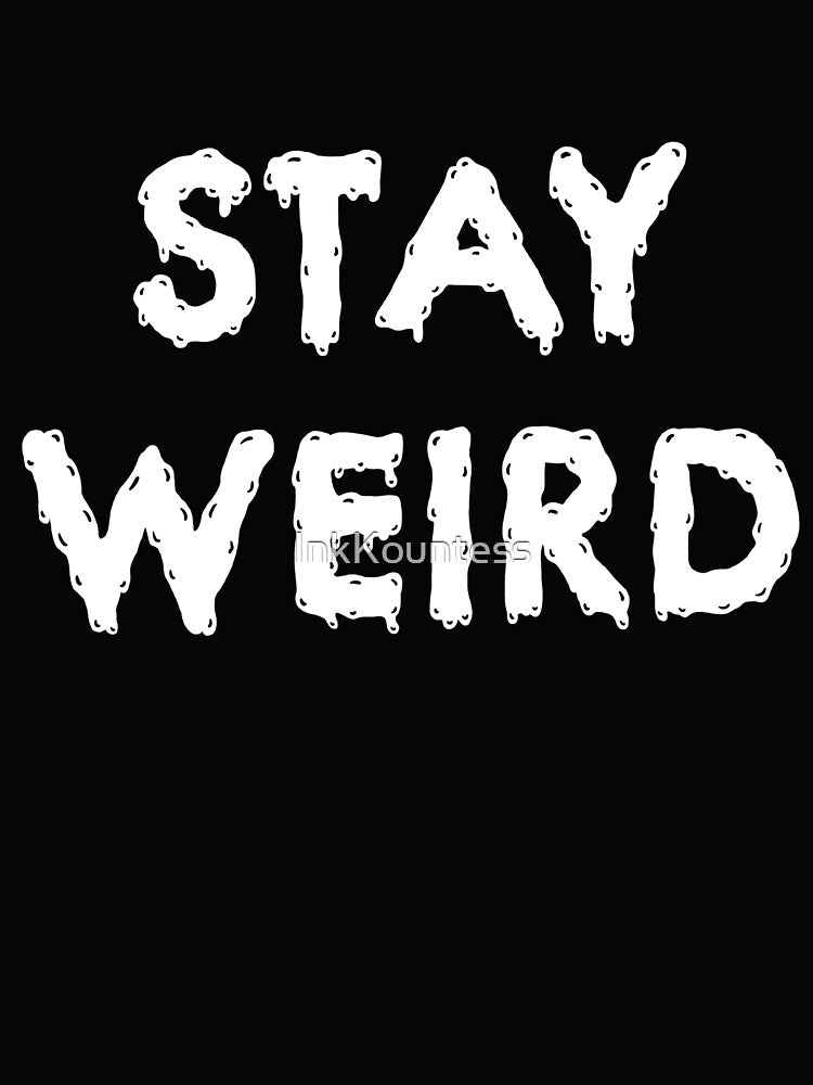 Stay weird by InkKountess T-Shirts, Hoodie, Sweatshirt | BlankRebels.com (Image 2)