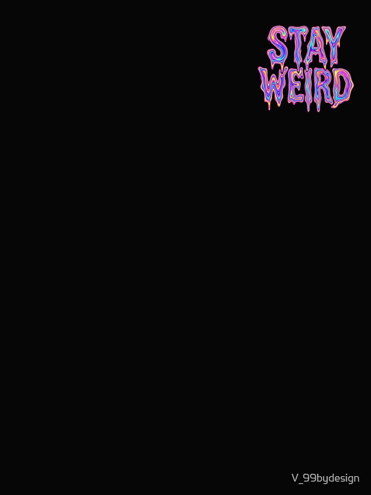STAY WEIRD by V_99bydesign T-Shirts, Hoodie, Sweatshirt | BlankRebels.com (Image 2)